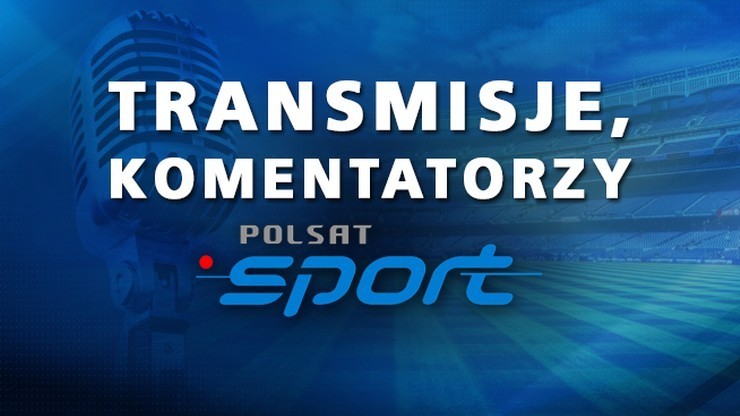 Weekend z Polsatem Sport: transmisje i komentatorzy